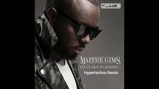 Maître Gims - Est - Ce Que Tu Maimes? Hypertechno Remix