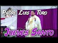 Jueves Santo | Dia del Sacerdote | Homilia PADRE LUIS TORO