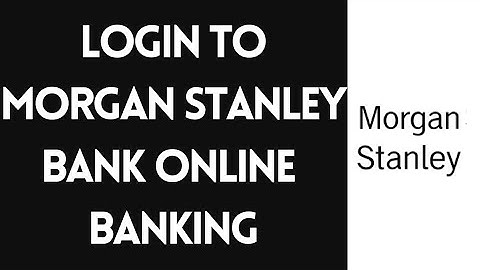 Morgan Stanley Bank Online Banking Login