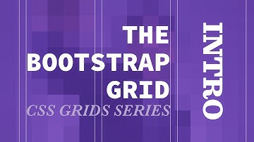 Bootstrap Grid - CSS Grids Series (Intro)