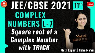 Complex Numbers L-7 | Square Root of a Complex Number With Trick | Class 11 | JEE Maths | Vedantu