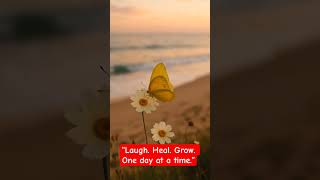 laugh, heal, grow. One day at a time! #god #healing #love #prayer #spirituality #motivational
