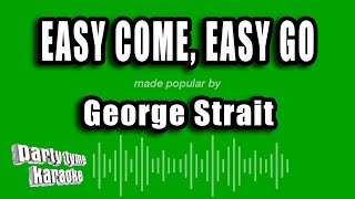 George Strait - Easy Come, Easy Go (Karaoke Version)