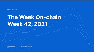 Glassnode Onchain Analysis Week 42, 2021