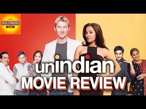 UNindian MOVIE REVIEW | Brett Lee, Tannishtha Chatterjee | Bollywood ...