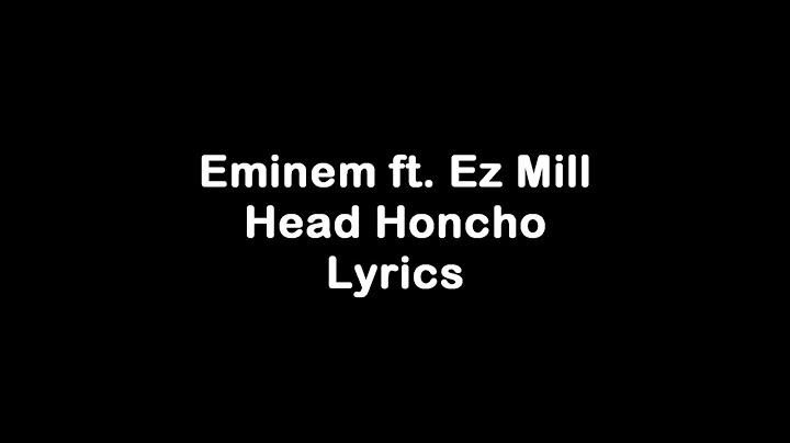 Eminem - Head Honcho ft. Ez Mil [Lyrics]