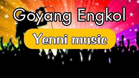GOYANG ENGKOL || vers Yenni music || skr vidio shooting