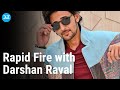 Rapid fire with darshan raval