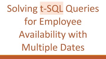 Solving t-SQL Queries for Employee Availability with Multiple Dates