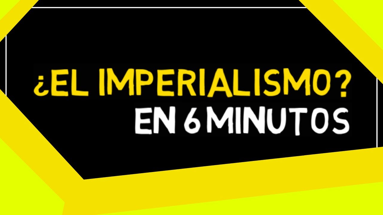 EL IMPERIALISMO en 6 minutos — Transcript