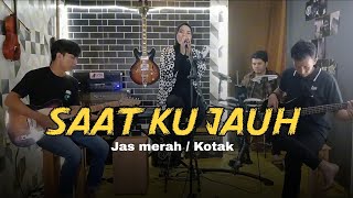 SAAT KU JAUH - JAS MERAH/Kotak || Live cover Moty&Friends
