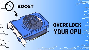 How to Overclock GPU For Windows