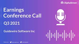 GWRE Stock | Guidewire Software Inc Q3 2021 Earnings Call