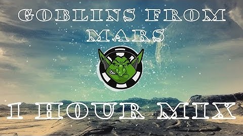 [NEW] 1 HOUR GOBLINS FROM MARS MIX - GAMING MIX 2016
