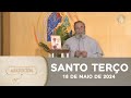 Terço de Aparecida com Pe. Antonio Maria - 18 de maio de 2024 [Mistérios Gozosos]