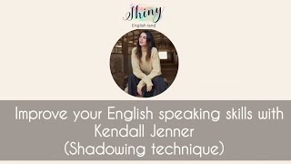 Improve your English speaking skills with Kendall Jenner | Shadowing technique