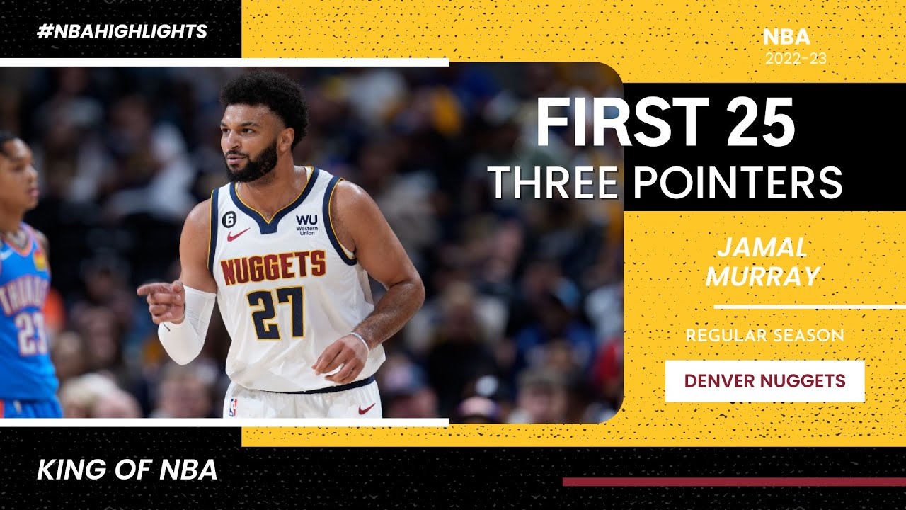 Jamal Murray First 25 Threes of 202223 NBA Regular Season YouTube