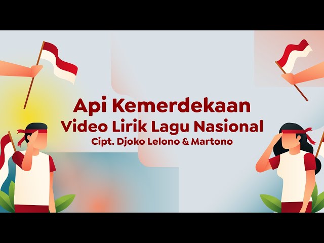 Video Lirik Lagu Wajib Nasional | Api Kemerdekaan class=