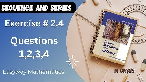 Exercise # 2.4  Q1,2,3,4  ( Sequence and Series)|| Rosen Discrete Mathematics 7th Edition|| M.Owais