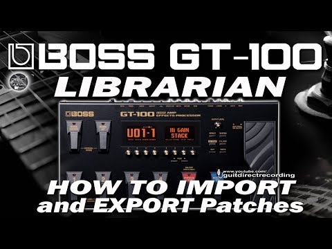 BOSS GT-100 Librarian IMPORT and EXPORT Patches [.mid files].
