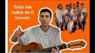 Video thumbnail of "Todo me habla de ti - Los Kjarkas (cover)"
