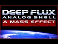 Deep Flux & Analog Shell - A Mass Effect - Performance Video