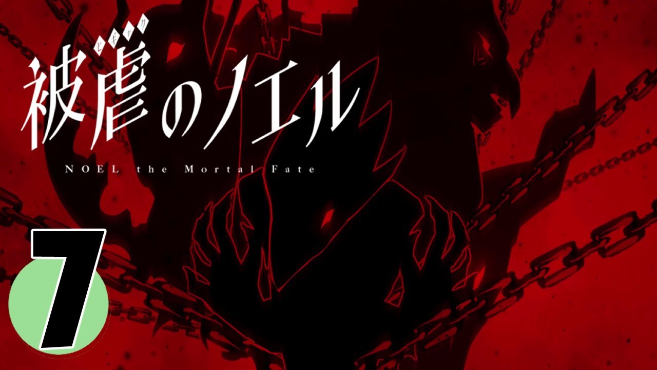 【NOEL the Mortal Fate】Season 7 FULL | End of the Paranoid | No commentary