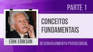 ERIK ERIKSON (1) – TEORIA PSICOSSOCIAL – DESENVOLVIMENTO PSICOSSOCIAL