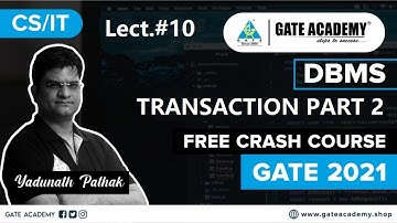 Transaction Part 2 | DBMS | L-10 | Free Crash Course by Yadunath Pathak Sir | CS/IT | GATE 2021
