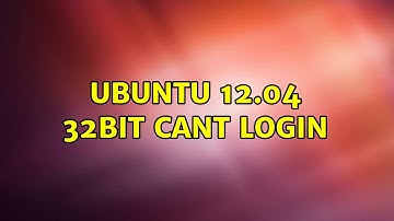 Ubuntu: Ubuntu 12.04 32bit cant login (3 Solutions!!)