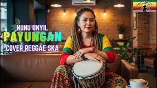 PAYUNGAN-NUNU UNYIL(Tarling Reggae Ska Cover) Viral TikTok 2025