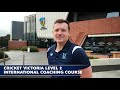 Cricket victoria level 2 international coaching course  2023