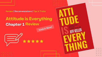Attitude is Everything - Chapter 1 - "Success Begins in the Mind". Chapter 1 Review