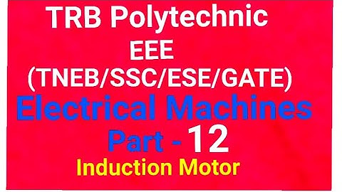 TRB Polytechnic (Engg), TNEB,SSC,IES& Gate👉 EEE/Electrical Machines Part-12/ Induction Motor தமிழில்