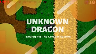 Unknown Dragon indie Devlog #13 The Combat System