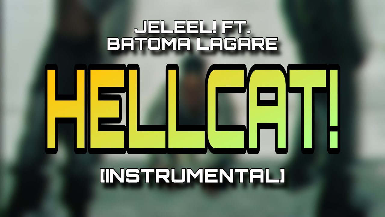 JELEEL! Ft. Batoma Lagare - HELLCAT! [INSTRUMENTAL]