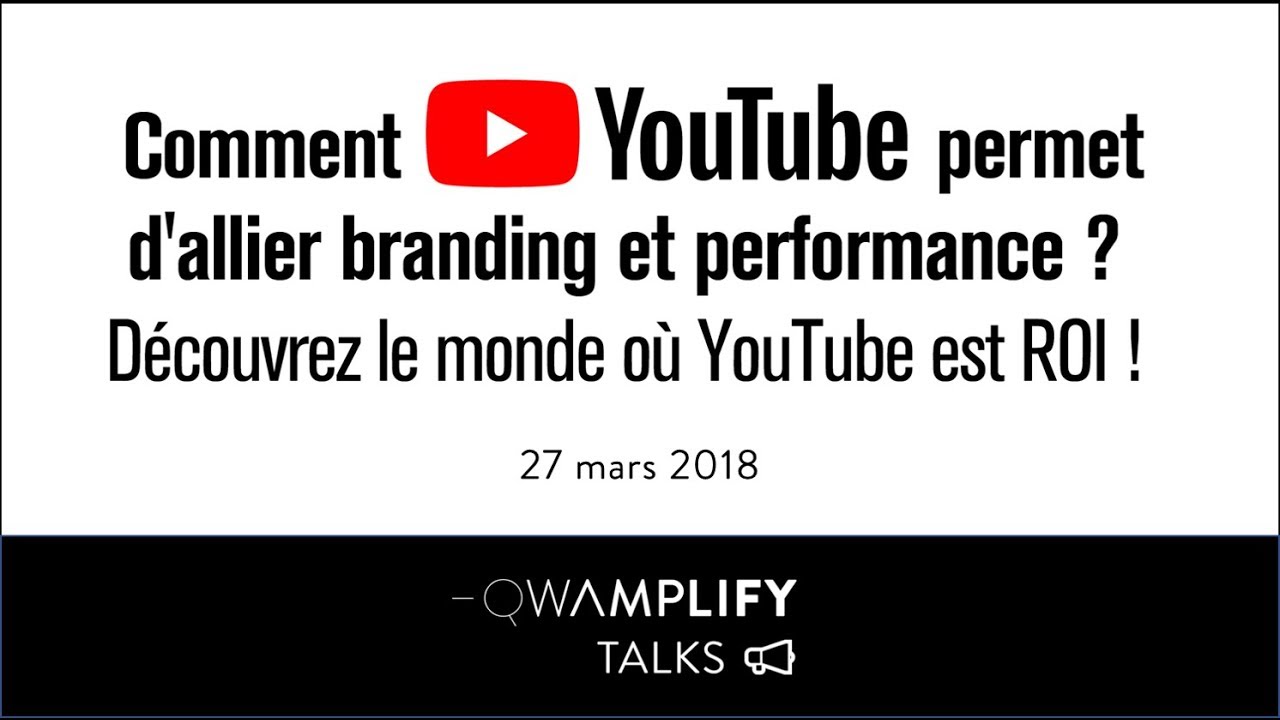 QwamplifyTalk #1 | 27 mars 2018 | Tout savoir sur YouTube Advertising - Version condensed