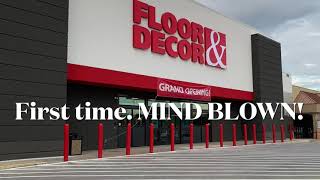 Floor & Decor first visit! MIND BLOWN!!!