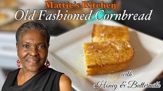 Honey & Buttermilk Old Fashioned Cornbread | Mattie’s Kitchen | Served 3 Ways