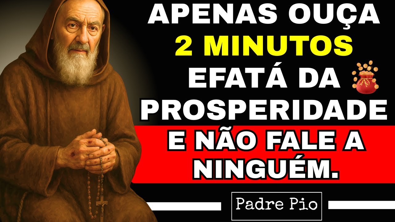 PADRE PIO: OUÇA POR 2 MINUTOS - AS PORTAS DA SUA FORTUNA estão abertas! DINHEIRO SURGE DO NADA!