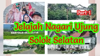 Part 1 NAGARI UJUNG SOLOK SELATAN || Padang Aro || Lubuk Gadang || Lubuk Malako || Bidar Alam