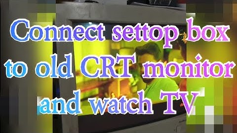 How to connect settop box to old CRT monitor and watch TV