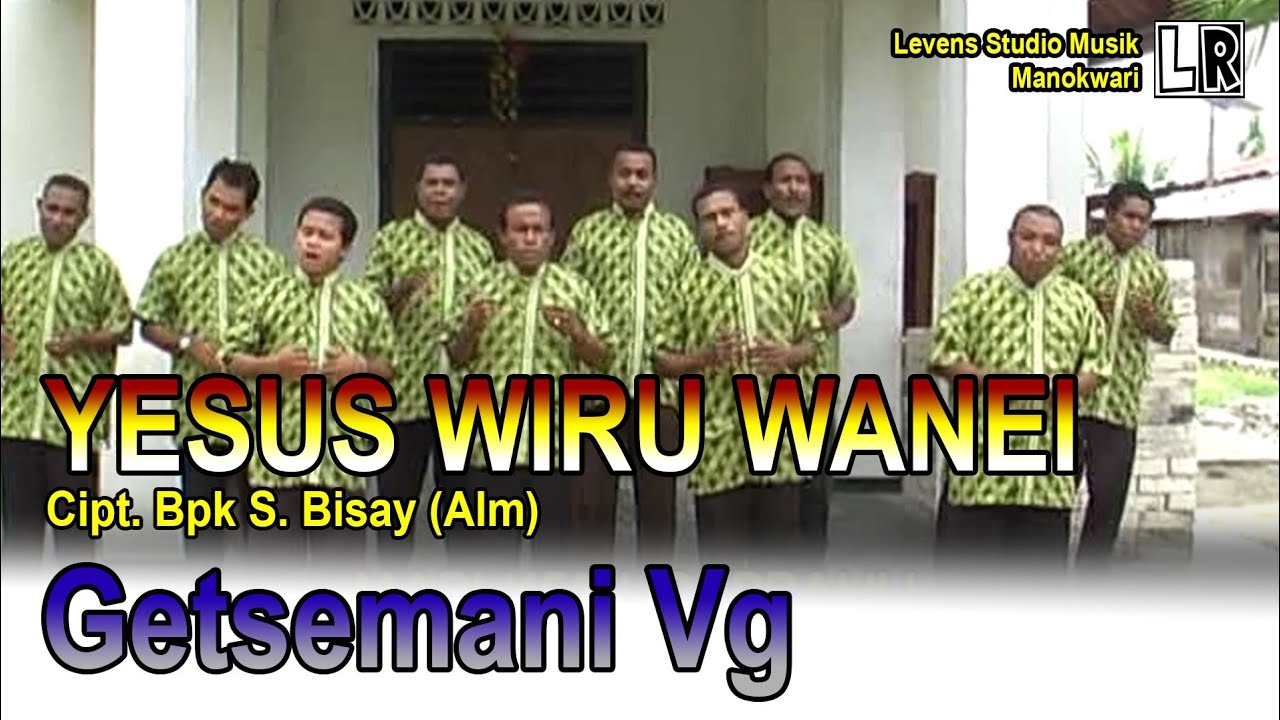 Yesus Wiru Wanei - Getsemani Vg.