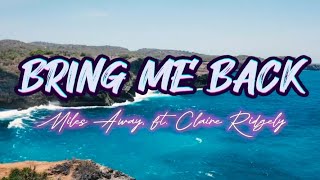 Bring Me Back - Miles Away ft. Claire Ridgely (Lyrics)