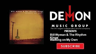 Video thumbnail of "Bill Wyman & The Rhythm Kings - Walking on My Own"