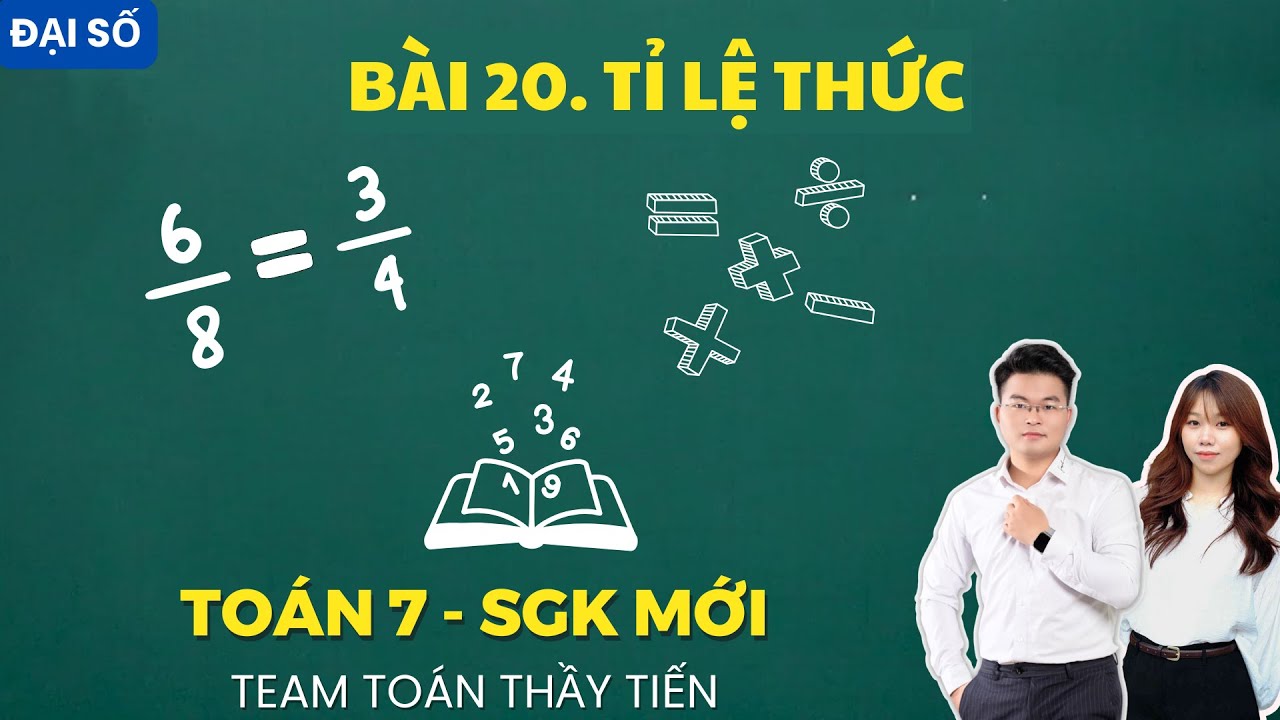 Toán 7 - Bài 20. Tỉ Lệ Thức (Chương Trình Mới)