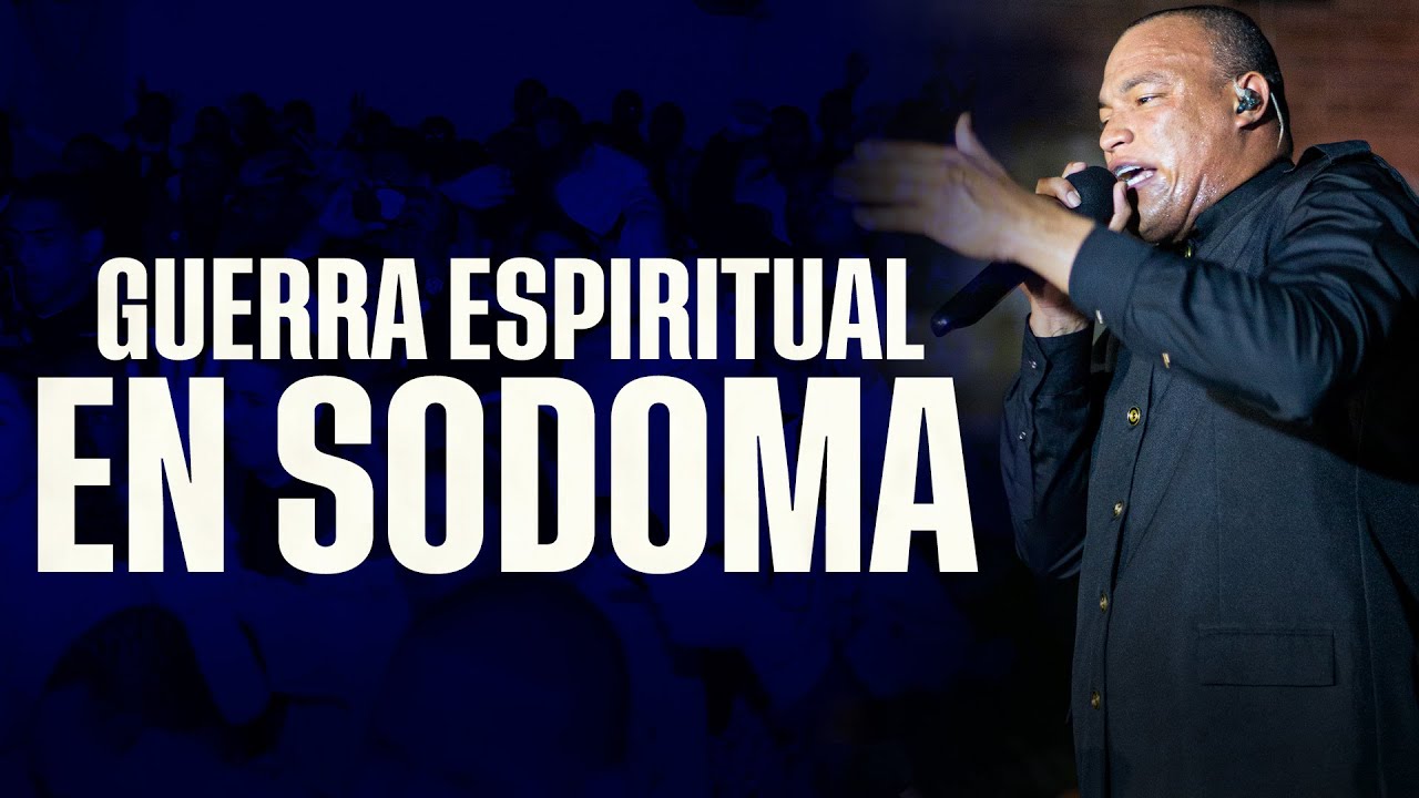 GUERRA ESPIRITUAL EN SODOMA | STEVEN JAVIER PÉREZ
