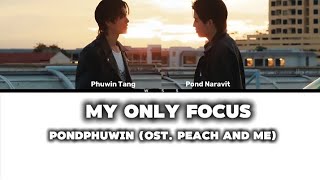 Download lagu My Only Focus - PondPhuwin (Ost. Peach And Me) - Lyrics