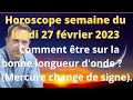 Horoscope semaine du lundi 27 février 2023