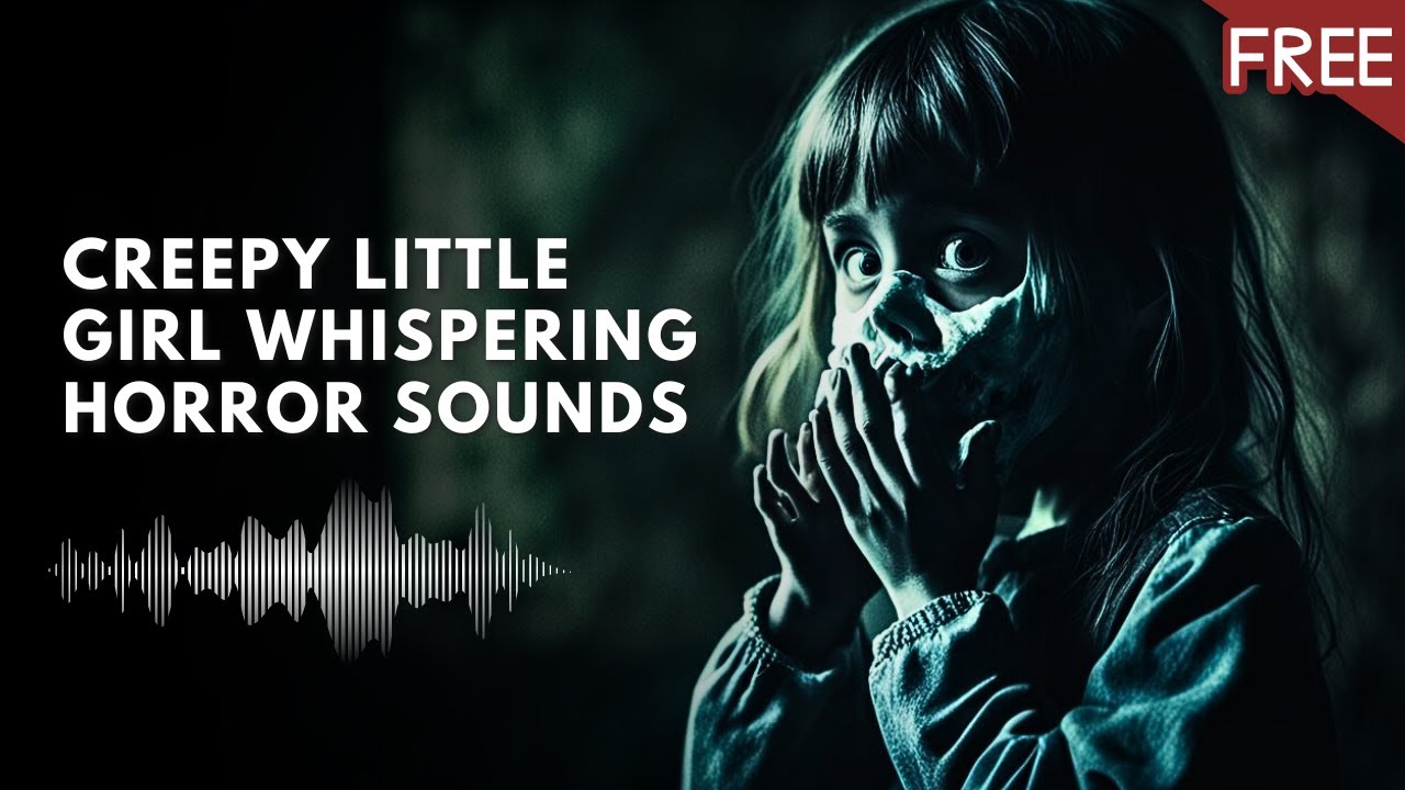 Creepy Little Girl Whispering Horror Sounds (HD) (FREE)